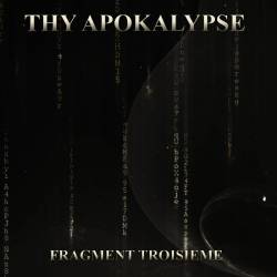 Thy Apokalypse : Fragment Troisième